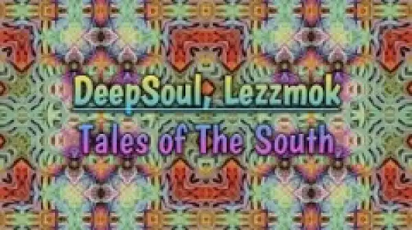 DeepSoul - Tales Of The South ft. Lezzmok